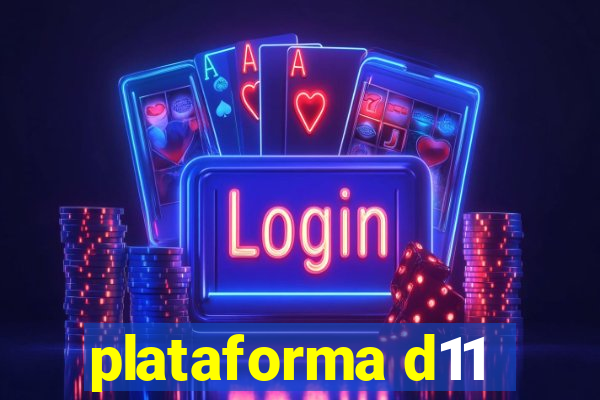 plataforma d11