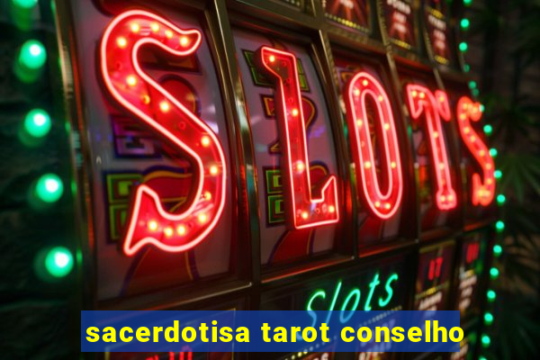 sacerdotisa tarot conselho