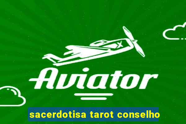 sacerdotisa tarot conselho