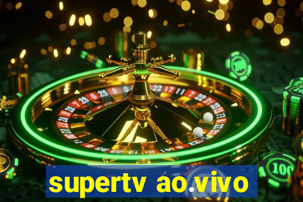 supertv ao.vivo