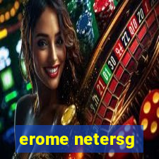 erome netersg