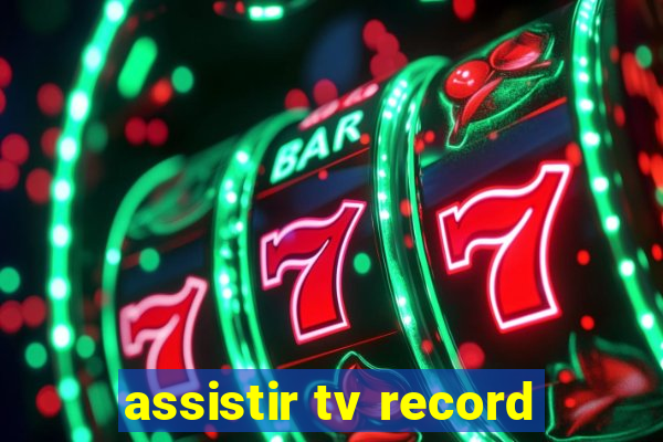 assistir tv record