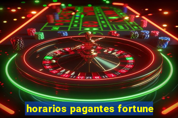 horarios pagantes fortune