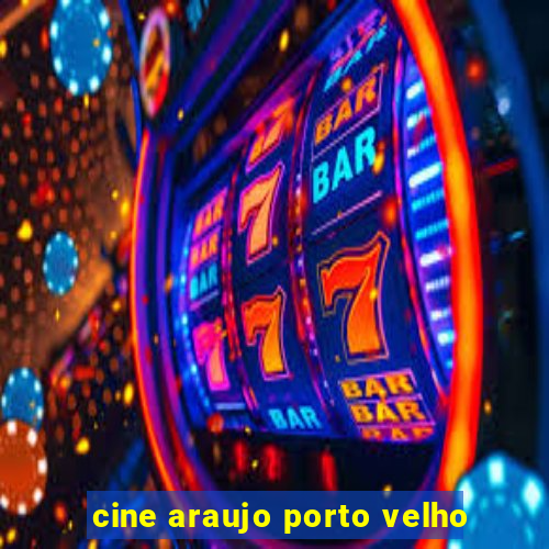 cine araujo porto velho