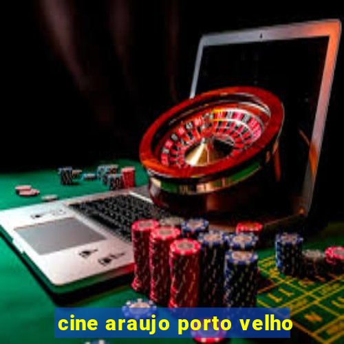 cine araujo porto velho