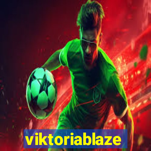 viktoriablaze