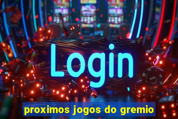 proximos jogos do gremio