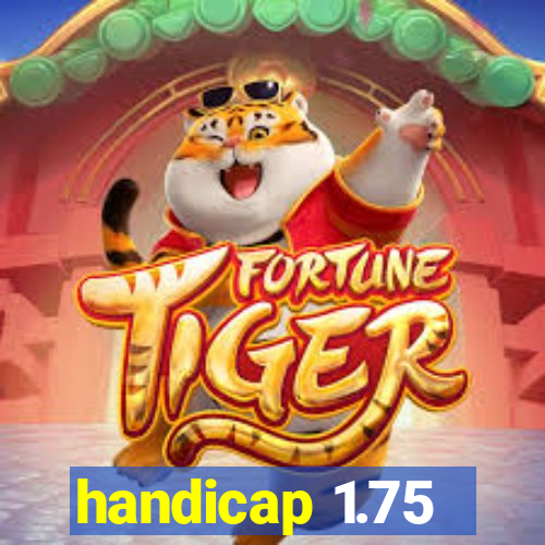 handicap 1.75