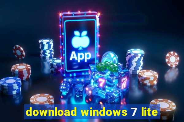 download windows 7 lite