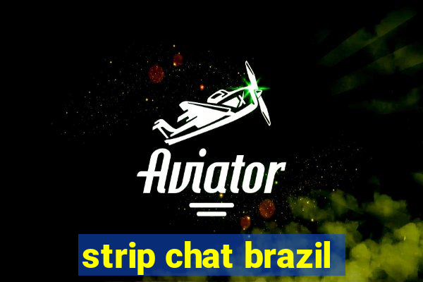 strip chat brazil