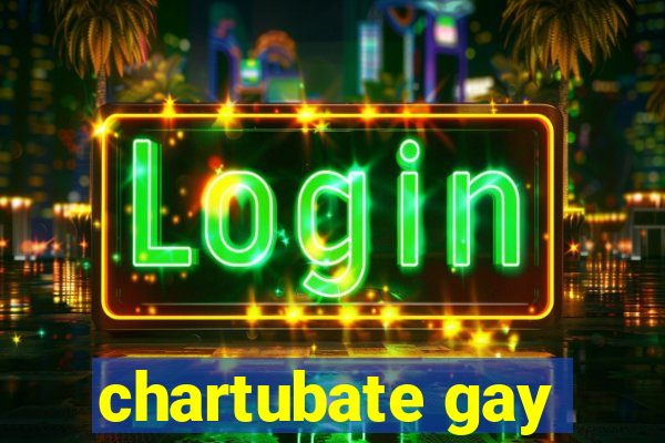 chartubate gay