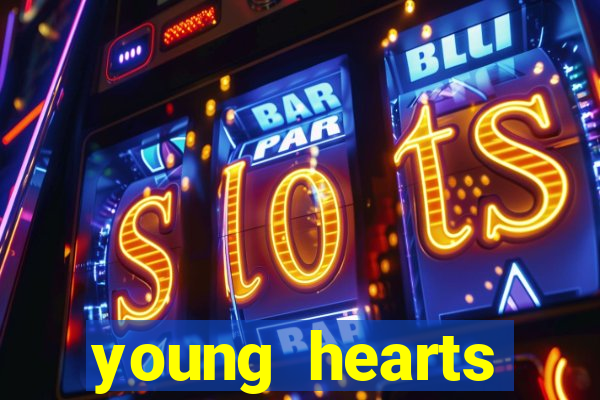 young hearts assistir online