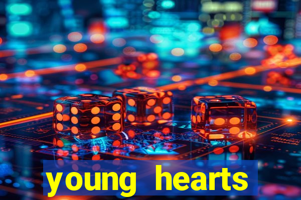 young hearts assistir online