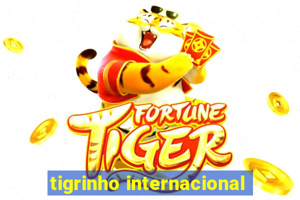 tigrinho internacional