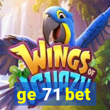 ge 71 bet