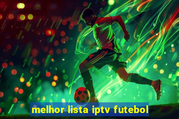 melhor lista iptv futebol