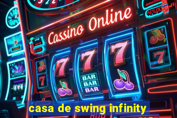 casa de swing infinity