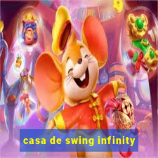 casa de swing infinity