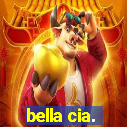 bella cia.