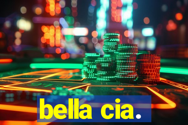 bella cia.