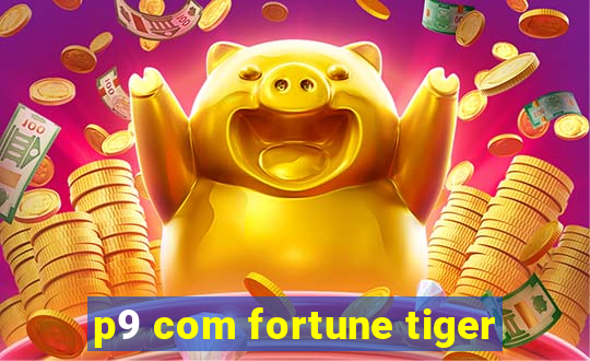 p9 com fortune tiger