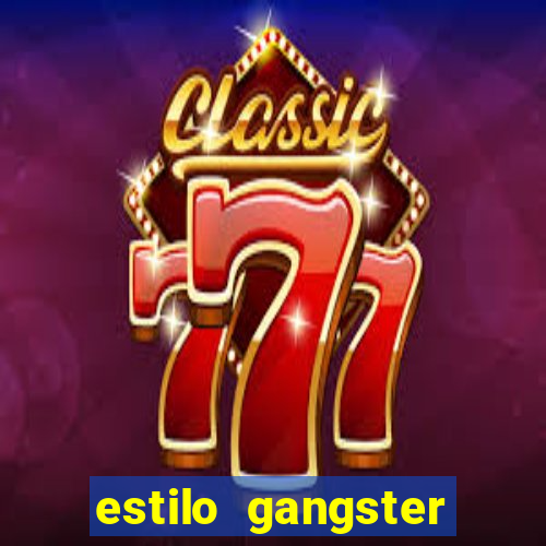 estilo gangster shopping popular