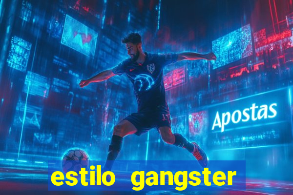 estilo gangster shopping popular