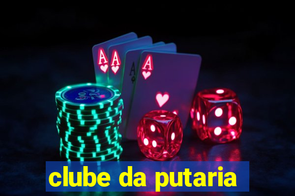 clube da putaria