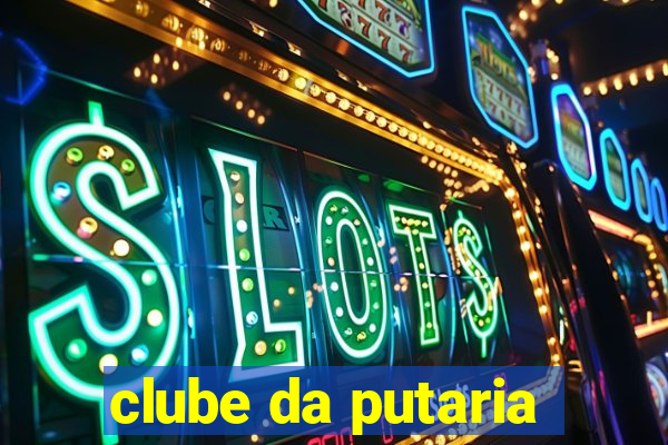 clube da putaria