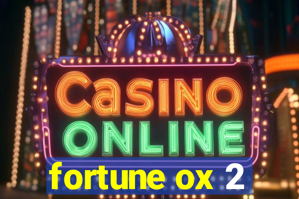 fortune ox 2