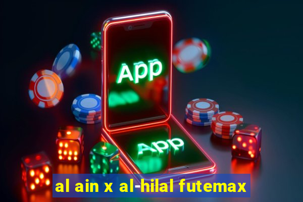 al ain x al-hilal futemax