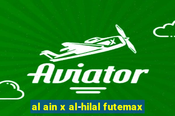 al ain x al-hilal futemax