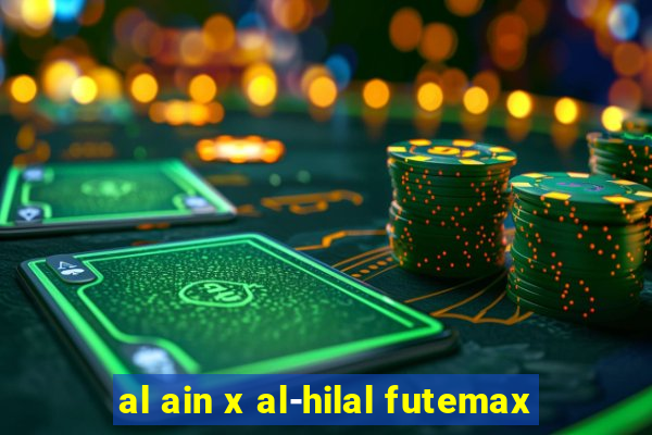 al ain x al-hilal futemax