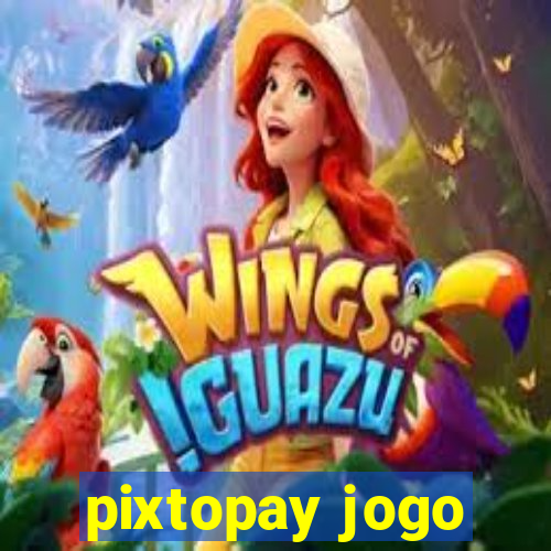 pixtopay jogo