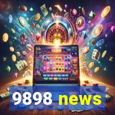 9898 news