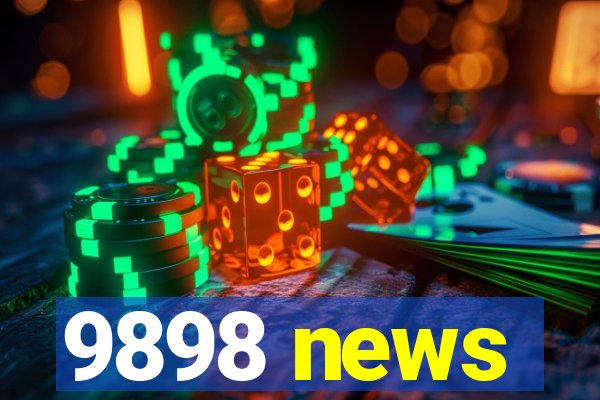 9898 news