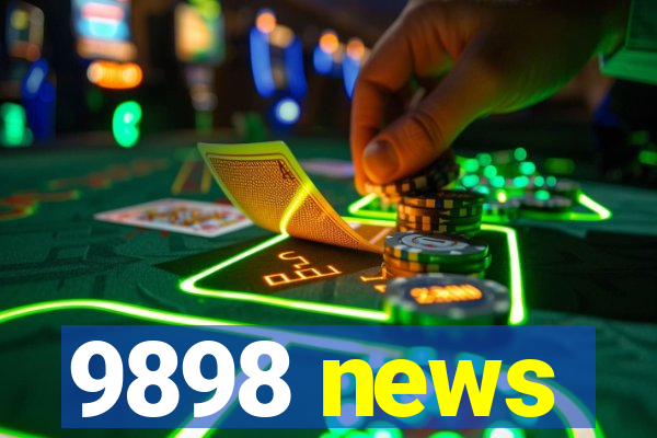 9898 news