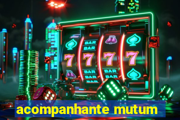 acompanhante mutum