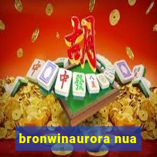 bronwinaurora nua