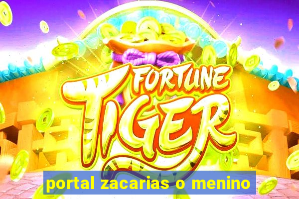 portal zacarias o menino