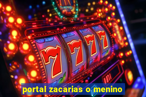 portal zacarias o menino