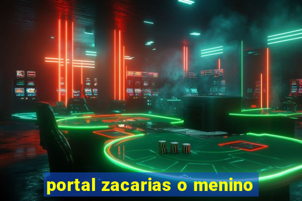 portal zacarias o menino