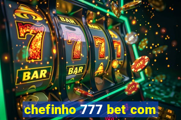 chefinho 777 bet com