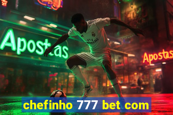 chefinho 777 bet com