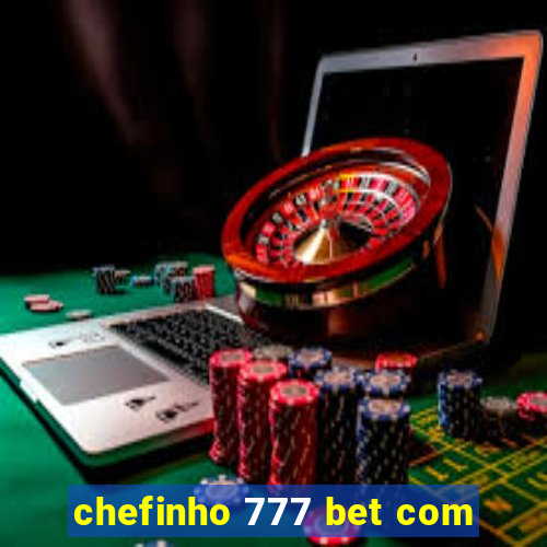 chefinho 777 bet com