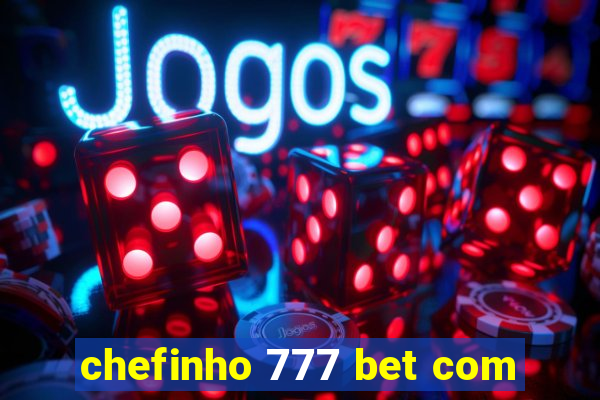 chefinho 777 bet com