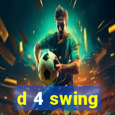 d 4 swing