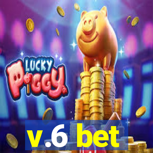 v.6 bet