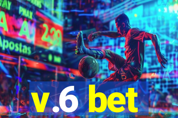 v.6 bet