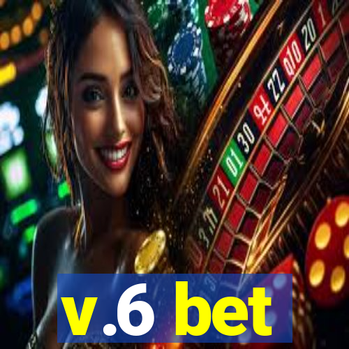 v.6 bet